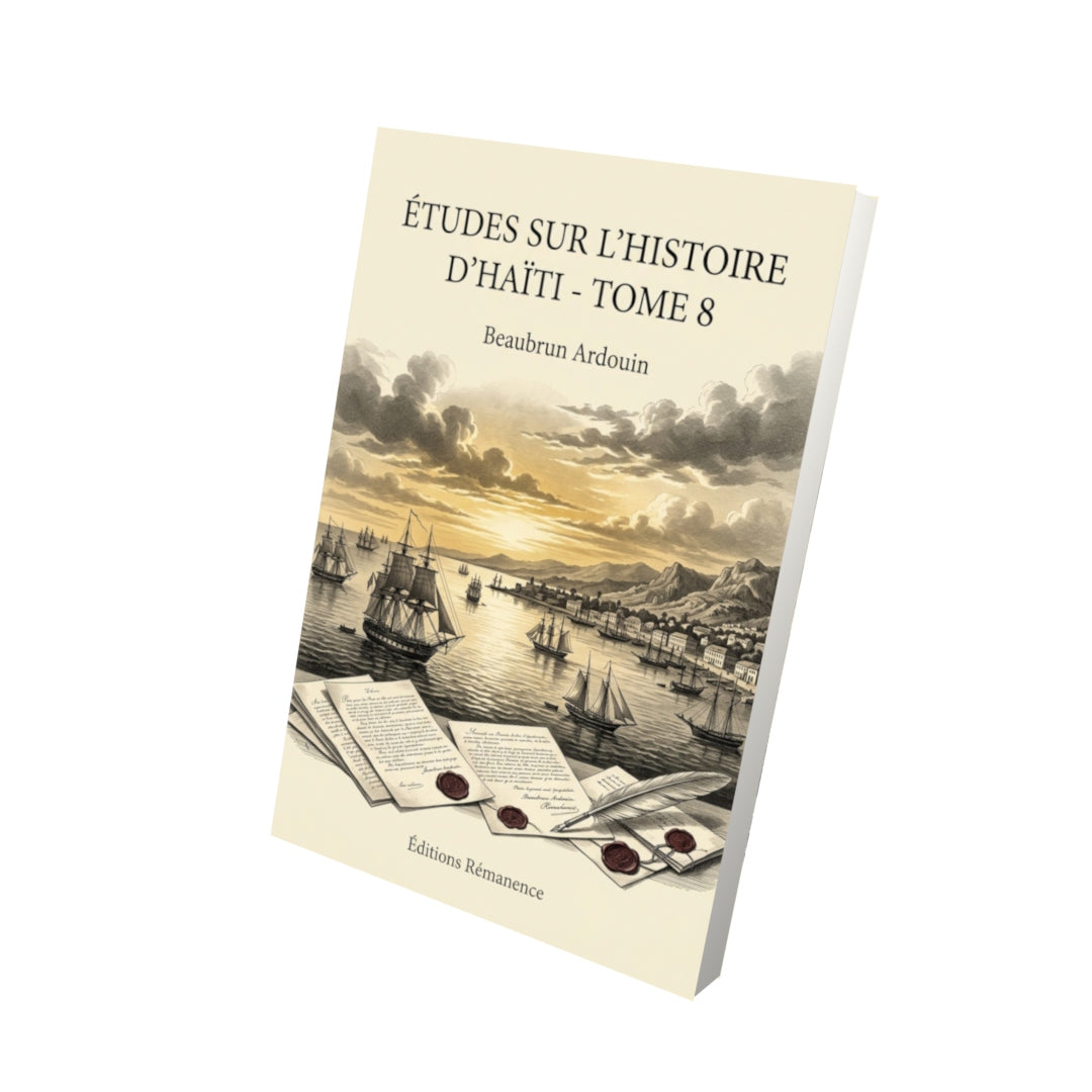 Livre Études sur l’histoire d’Haïti - Tome 8 par Beaubrun Ardouin - Vue 3D - Editions Remanence
