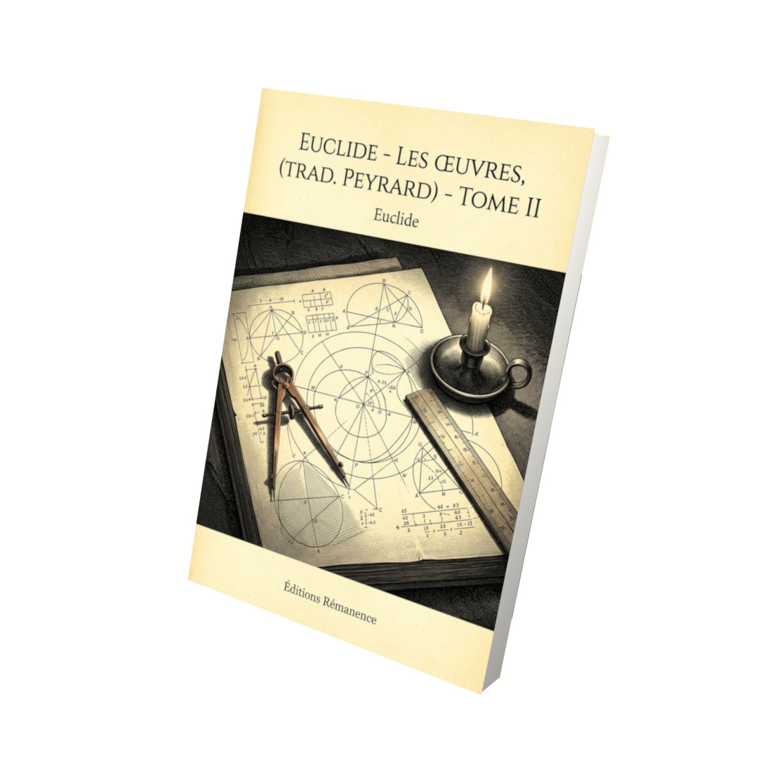 Livre Euclide - Les Œuvres, (trad. Peyrard) - Tome II par Euclide - Vue 3D - Editions Remanence