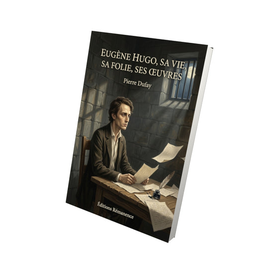 Livre Eugène Hugo, sa vie, sa folie, ses œuvres par Pierre Dufay - Vue 3D - Editions Remanence