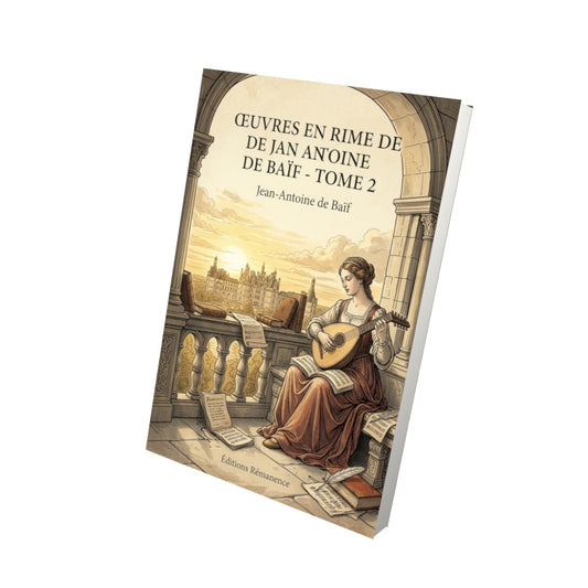 Livre Euvres en rime de Jan Antoine de Baïf - Tome 2 par Jean-Antoine de Baïf - Vue 3D - Editions Remanence