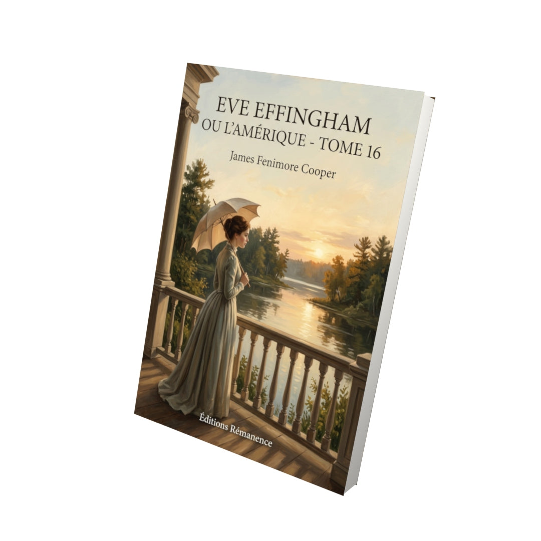 Livre Eve Effingham ou l’Amérique - Tome 16 par James Fenimore Cooper - Vue 3D - Editions Remanence