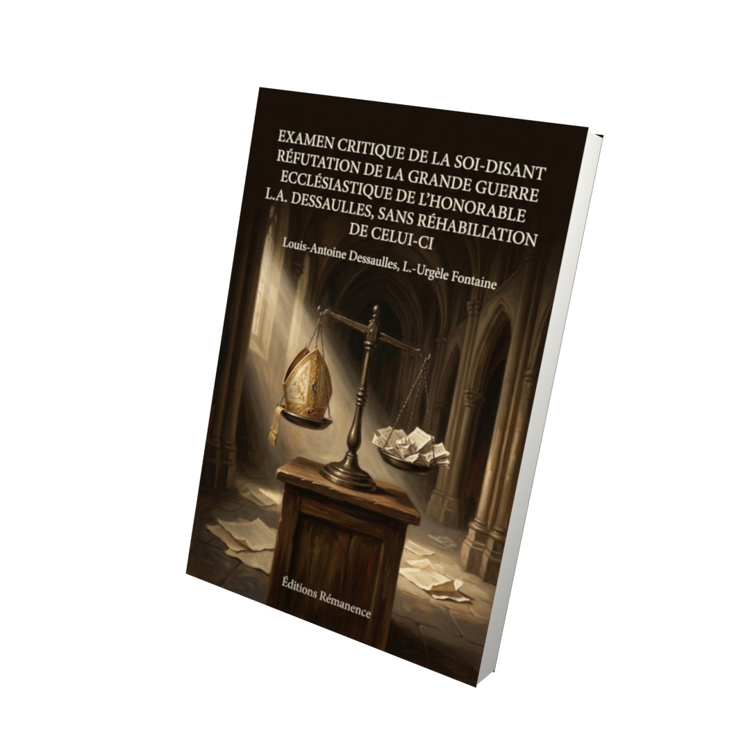 Livre Examen critique de la soi-disant réfutation de la Grande guerre ecclésiastique de l’Honorable L.A. Dessaulles, sans réhabilitation de celui-ci par Louis-Antoine Dessaulles, L.-Urgèle Fontaine - Vue 3D - Editions Remanence