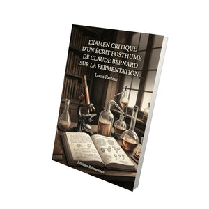 Examen critique d’un écrit posthume de Claude Bernard sur la fermentation - Louis Pasteur