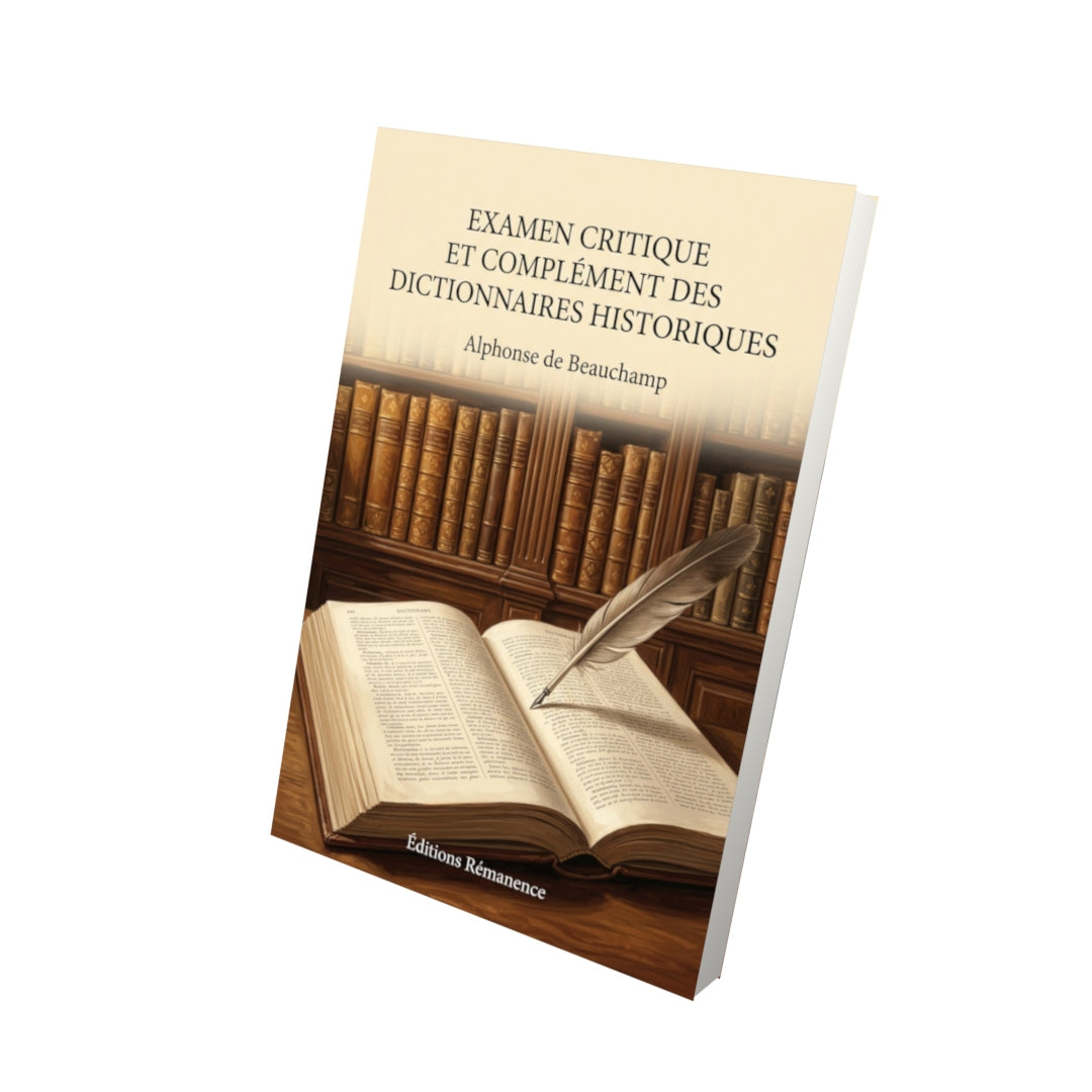 Livre Examen critique et complément des dictionnaires historiques par Alphonse de Beauchamp - Vue 3D - Editions Remanence