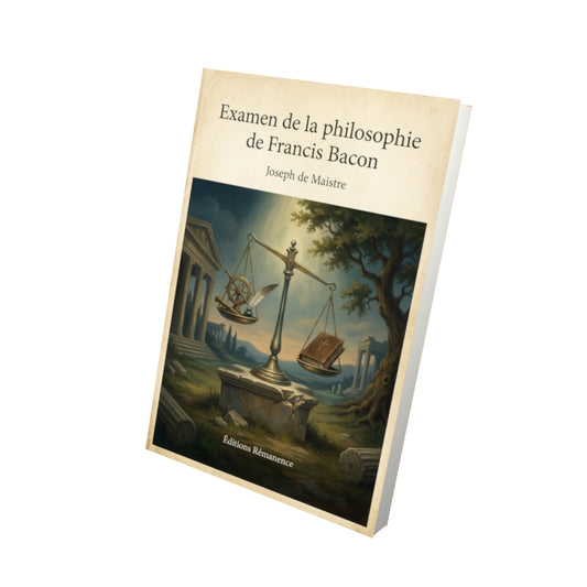 Livre Examen de la philosophie de Francis Bacon – Joseph de Maistre - Vue 3D - Editions Remanence