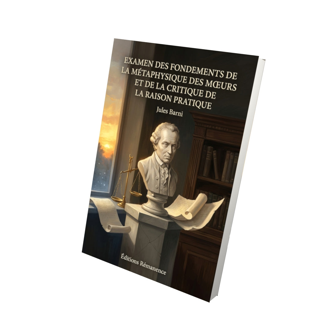 Livre Examen des fondements de la métaphysique des mœurs et de la critique de la raison pratique par Jules Barni - Vue 3D - Editions Remanence