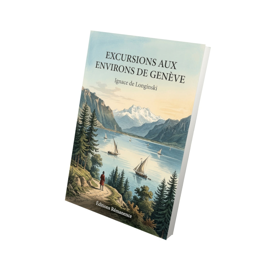 Livre Excursions aux environs de Genève par Ignace de Longinski - Vue 3D - Editions Remanence