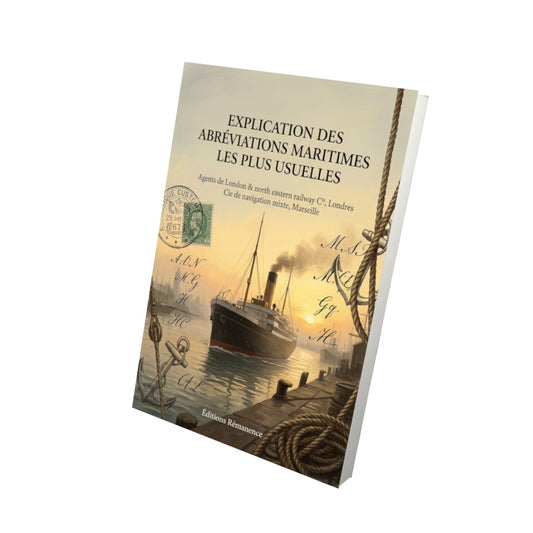 Livre Explication des abréviations maritimes les plus usuelles par Agents de London & north eastern railway C°, Londres / Cie de navigation mixte, Marseille - Vue 3D - Editions Remanence