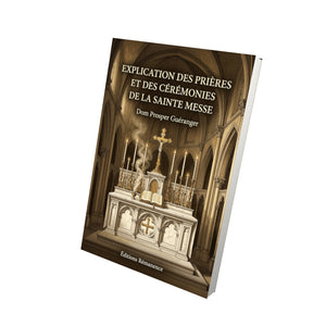 Explication des prières et des cérémonies de la Sainte Messe - Dom Prosper Guéranger