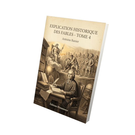 Livre Explication historique des fables - Tome 4 par Antoine Banier - Vue 3D - Editions Remanence