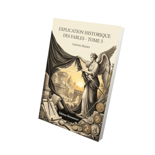Livre Explication historique des fables - Tome 5 par Antoine Banier - Vue 3D - Editions Remanence