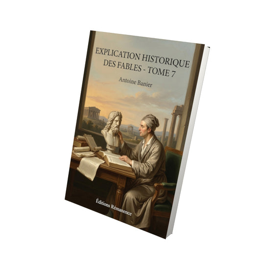Livre Explication historique des fables - Tome 7 par Antoine Banier - Vue 3D - Editions Remanence