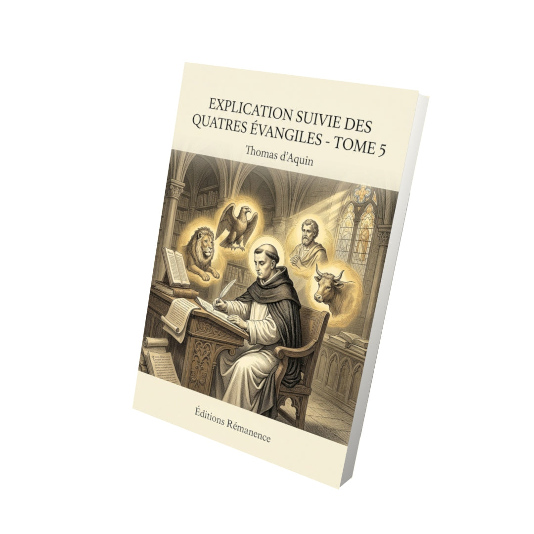 Livre Explication suivie des quatres évangiles - Tome 5 par Thomas d’Aquin - Vue 3D - Editions Remanence
