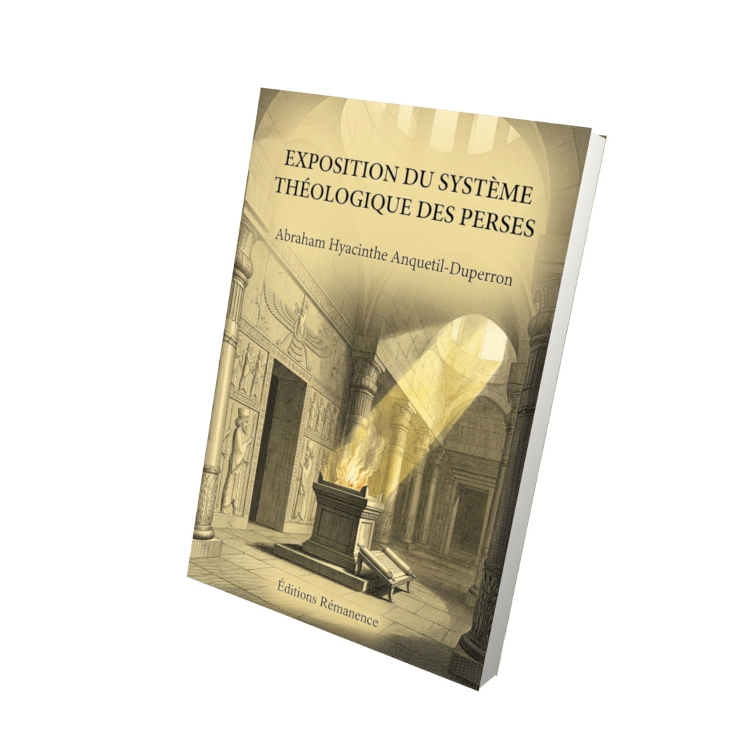 Livre Exposition du système théologique des Perses par Abraham Hyacinthe Anquetil-Duperron - Vue 3D - Editions Remanence