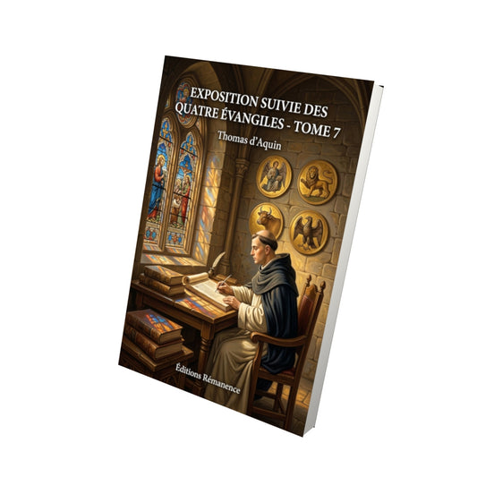 Livre Exposition suivie des quatre Évangiles - Tome 7 par Thomas d’Aquin - Vue 3D - Editions Remanence