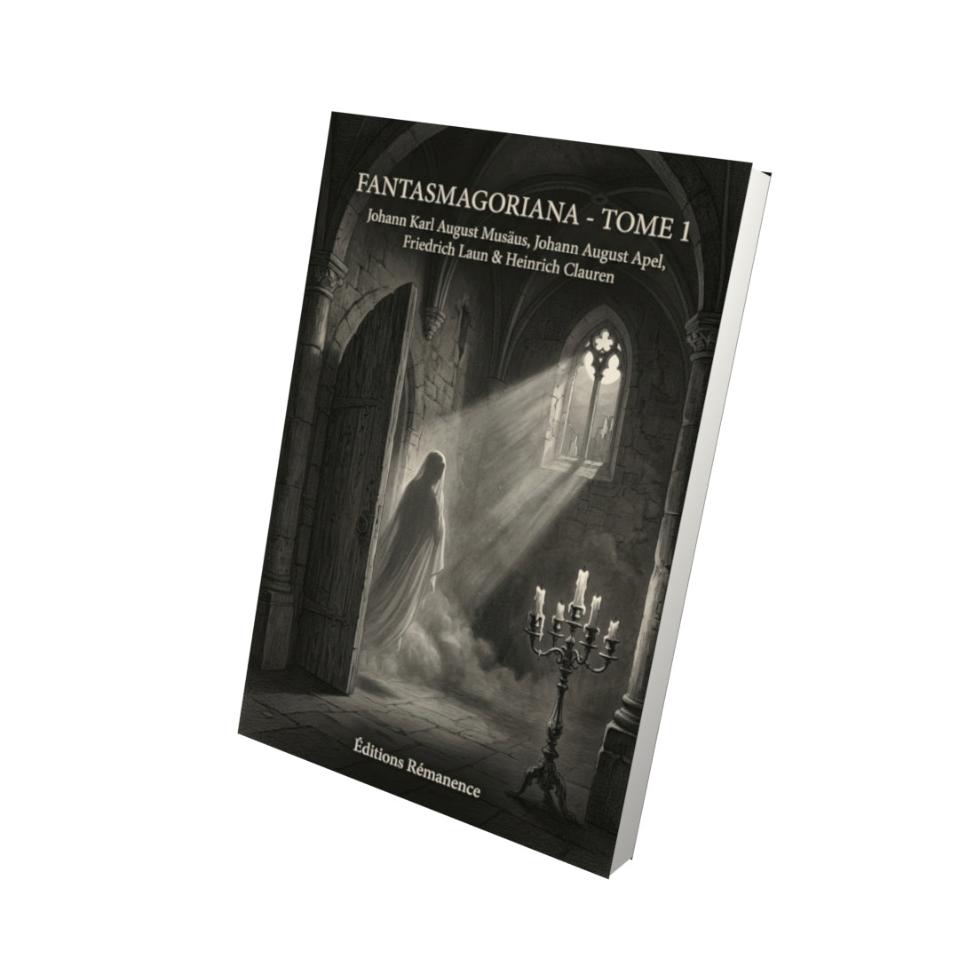 Livre Fantasmagoriana - Tome 1 - Johann Karl August Musäus, Johann August Apel, Friedrich Laun & Heinrich Clauren - Editions Remanence