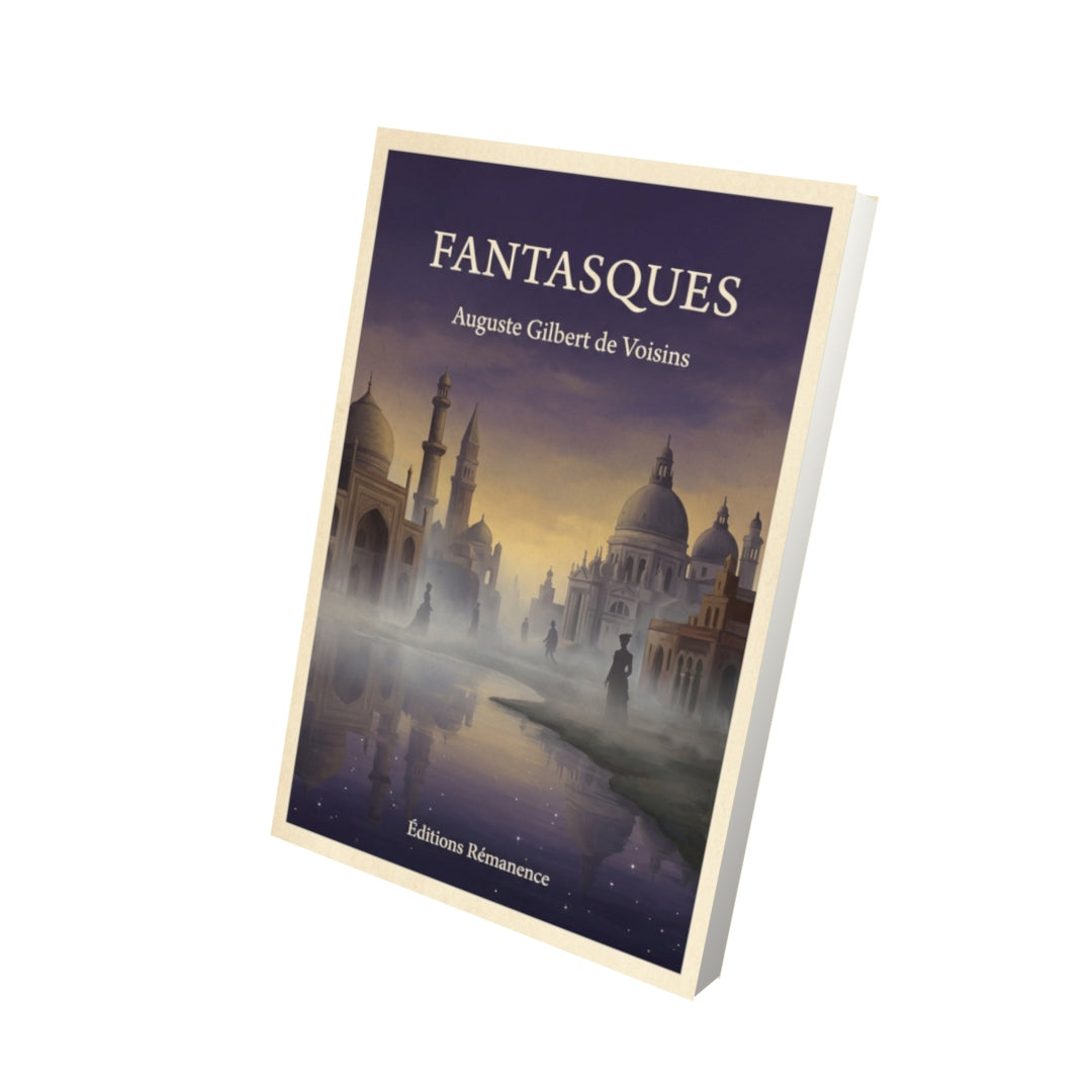 Livre Fantasques - Auguste Gilbert de Voisins - Vue 3D - Editions Remanence