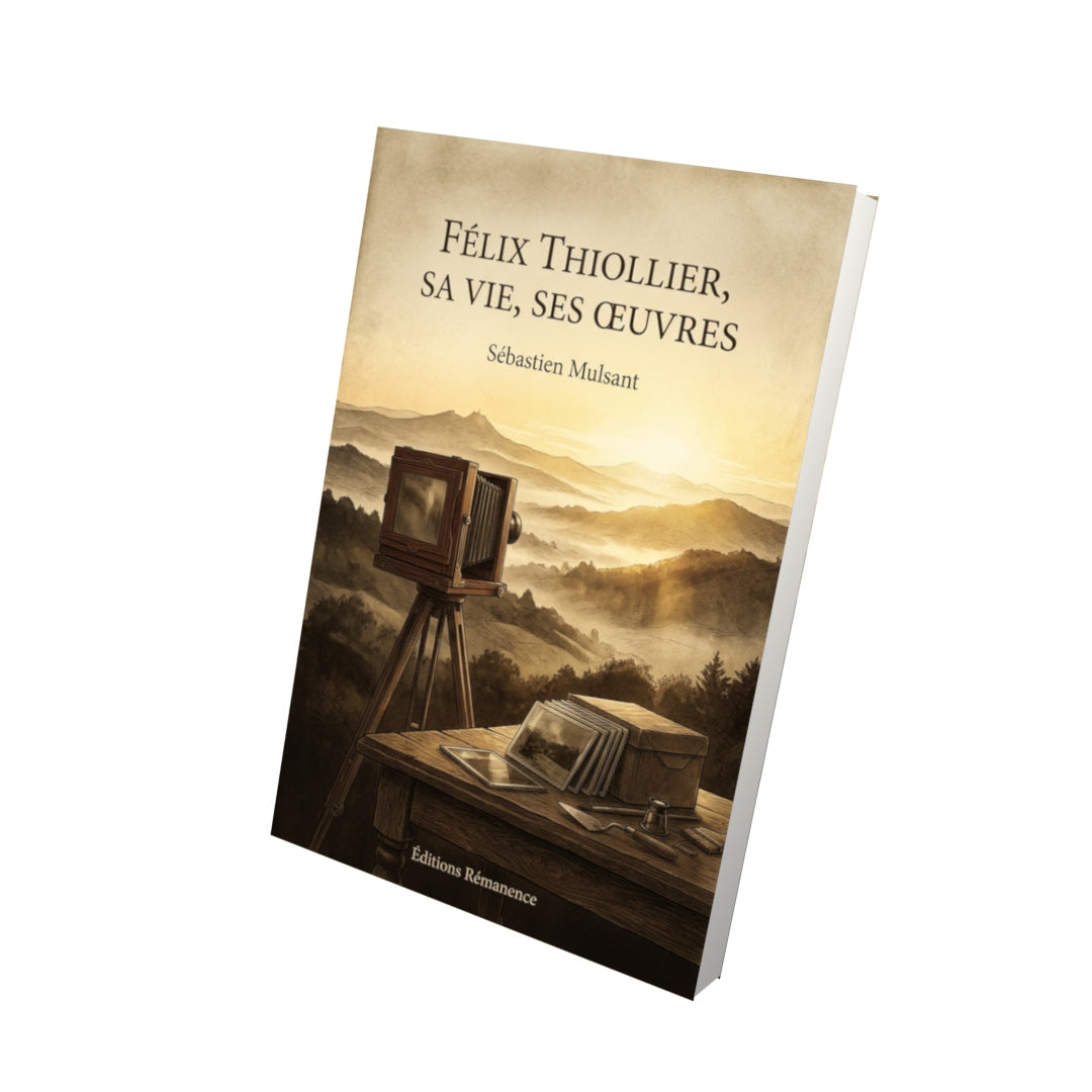 Livre Félix Thiollier, sa vie, ses œuvres par Sébastien Mulsant - Vue 3D - Editions Remanence