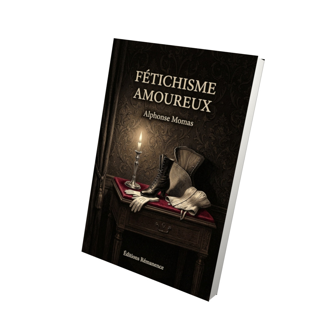 Livre Fétichisme amoureux par Alphonse Momas - Vue 3D - Editions Remanence