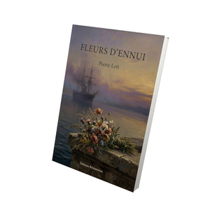 Fleurs d’ennui - Pierre Loti