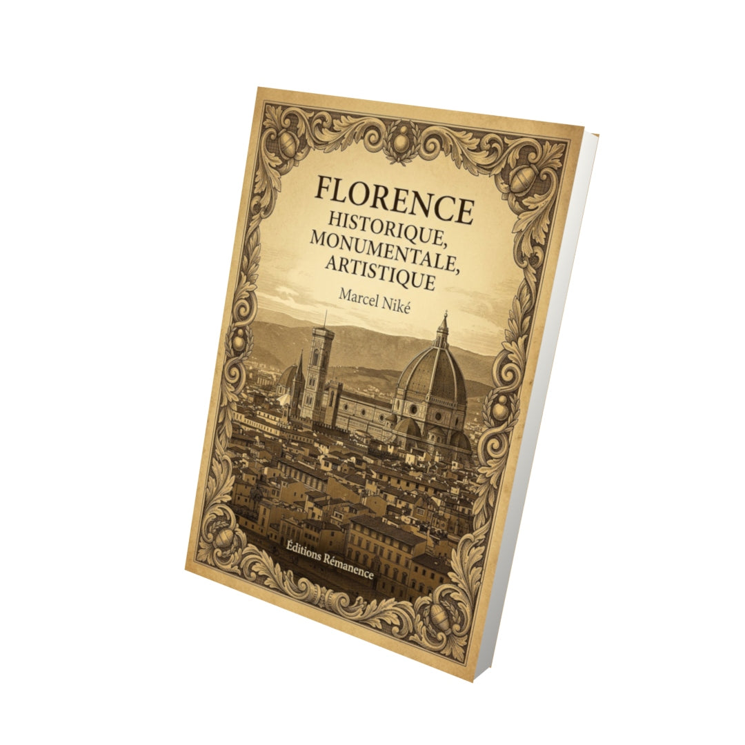 Livre Florence historique, monumentale, artistique - Marcel Niké - Vue 3D - Editions Remanence