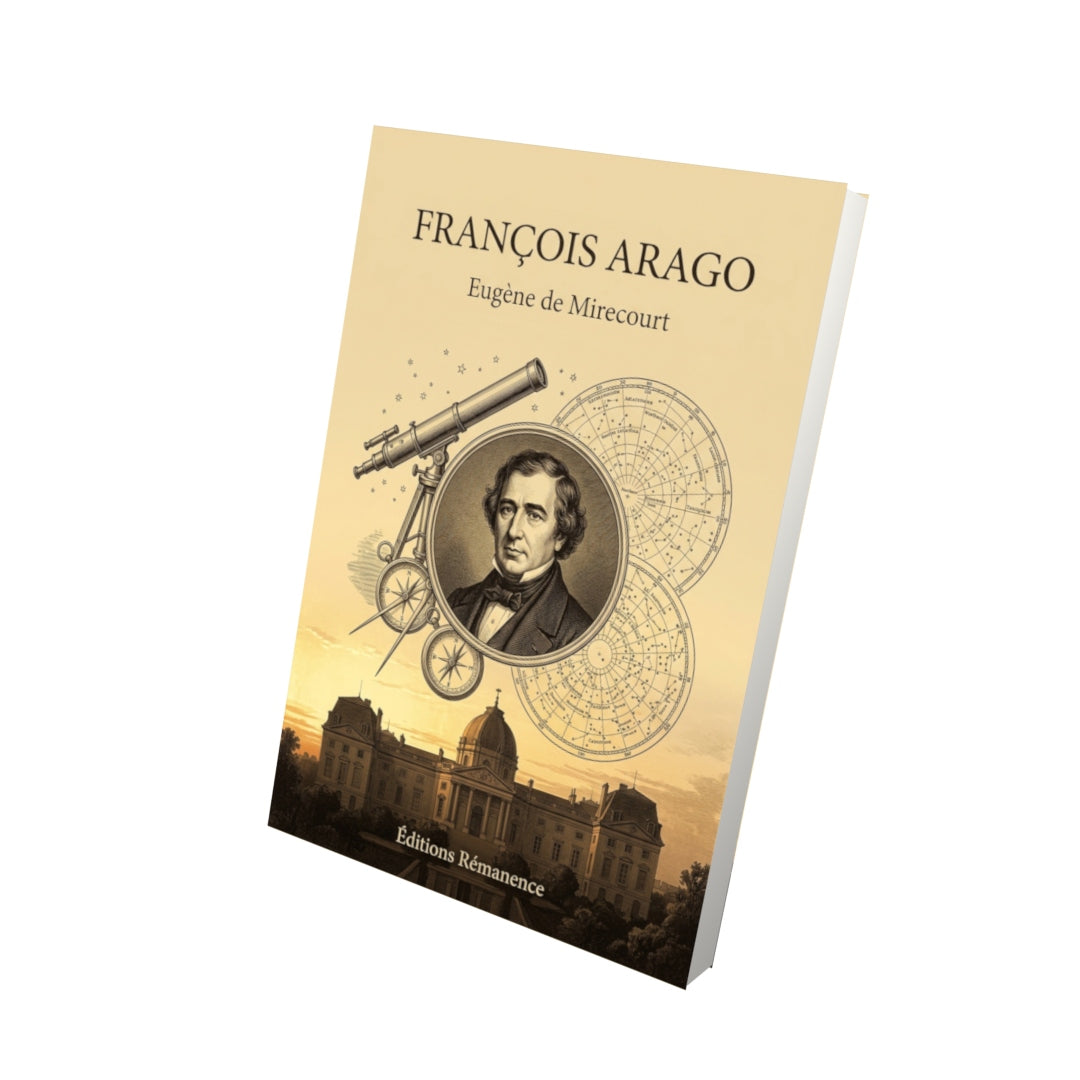 Livre François Arago par Eugène de Mirecourt - Vue 3D - Editions Remanence