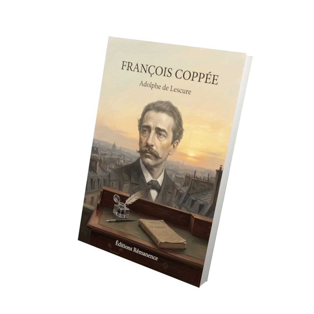 Livre François Coppée par Adolphe de Lescure - Vue 3D - Editions Remanence