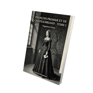 François premier et de Châteaubriand - Tome I - Augustine Gottis