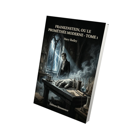 Livre Frankenstein, ou le Prométhée moderne - Tome 1 - Mary Shelley - Editions Remanence