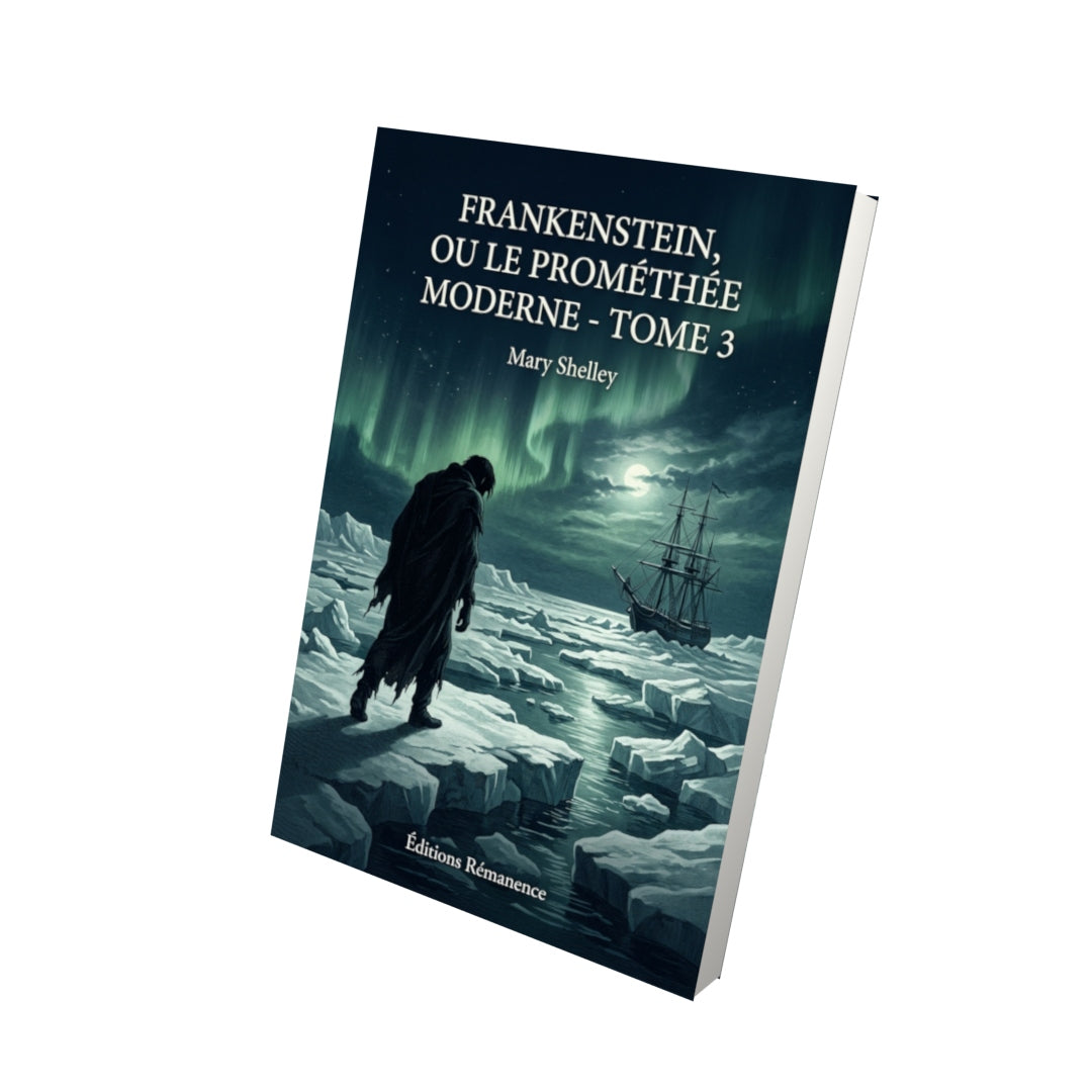 Livre Frankenstein, ou le Prométhée moderne - Tome 3 par Mary Shelley - Vue 3D - Editions Remanence