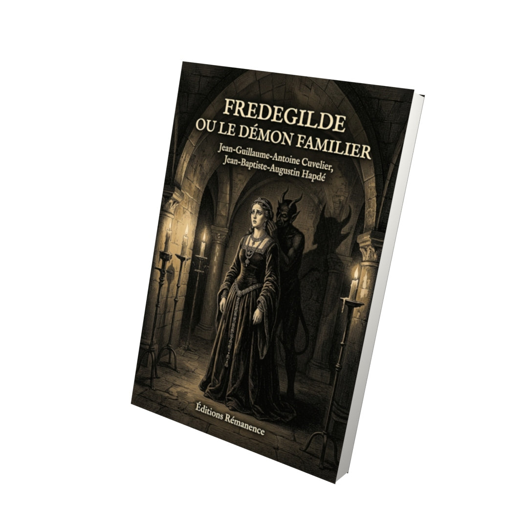 Livre Fredegilde ou le Démon familier par Jean-Guillaume-Antoine Cuvelier, Jean-Baptiste-Augustin Hapdé - Vue 3D - Editions Remanence