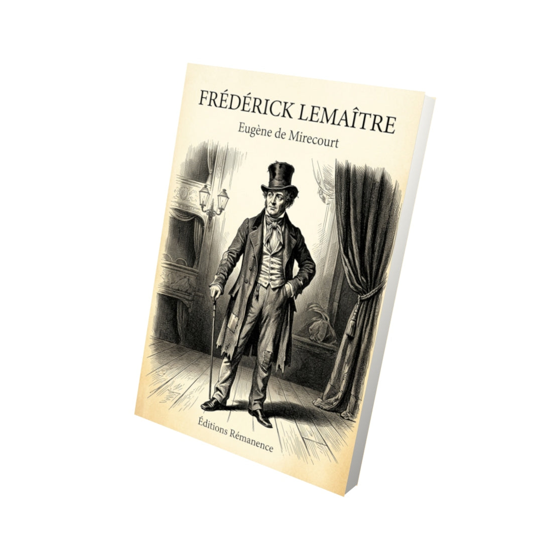 Livre Frédérick Lemaître par Eugène de Mirecourt - Vue 3D - Editions Remanence