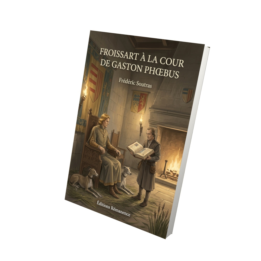 Livre Froissart à la cour de Gaston Phœbus par Frédéric Soutras - Vue 3D - Editions Remanence