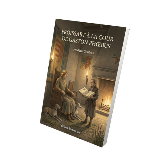 Livre Froissart à la cour de Gaston Phœbus par Frédéric Soutras - Vue 3D - Editions Remanence