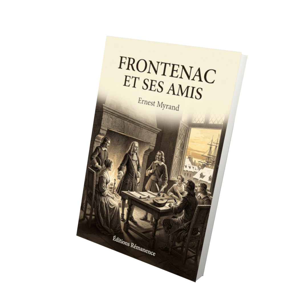 Livre Frontenac et ses amis par Ernest Myrand - Vue 3D - Editions Remanence