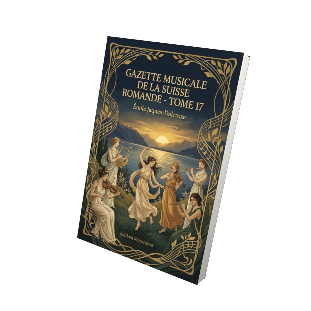 Livre Gazette Musicale de la Suisse romande - Tome 17 par Émile Jaques-Dalcroze - Vue 3D - Editions Remanence