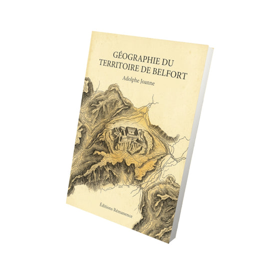 Livre Géographie du territoire de Belfort par Adolphe Joanne - Vue 3D - Editions Remanence