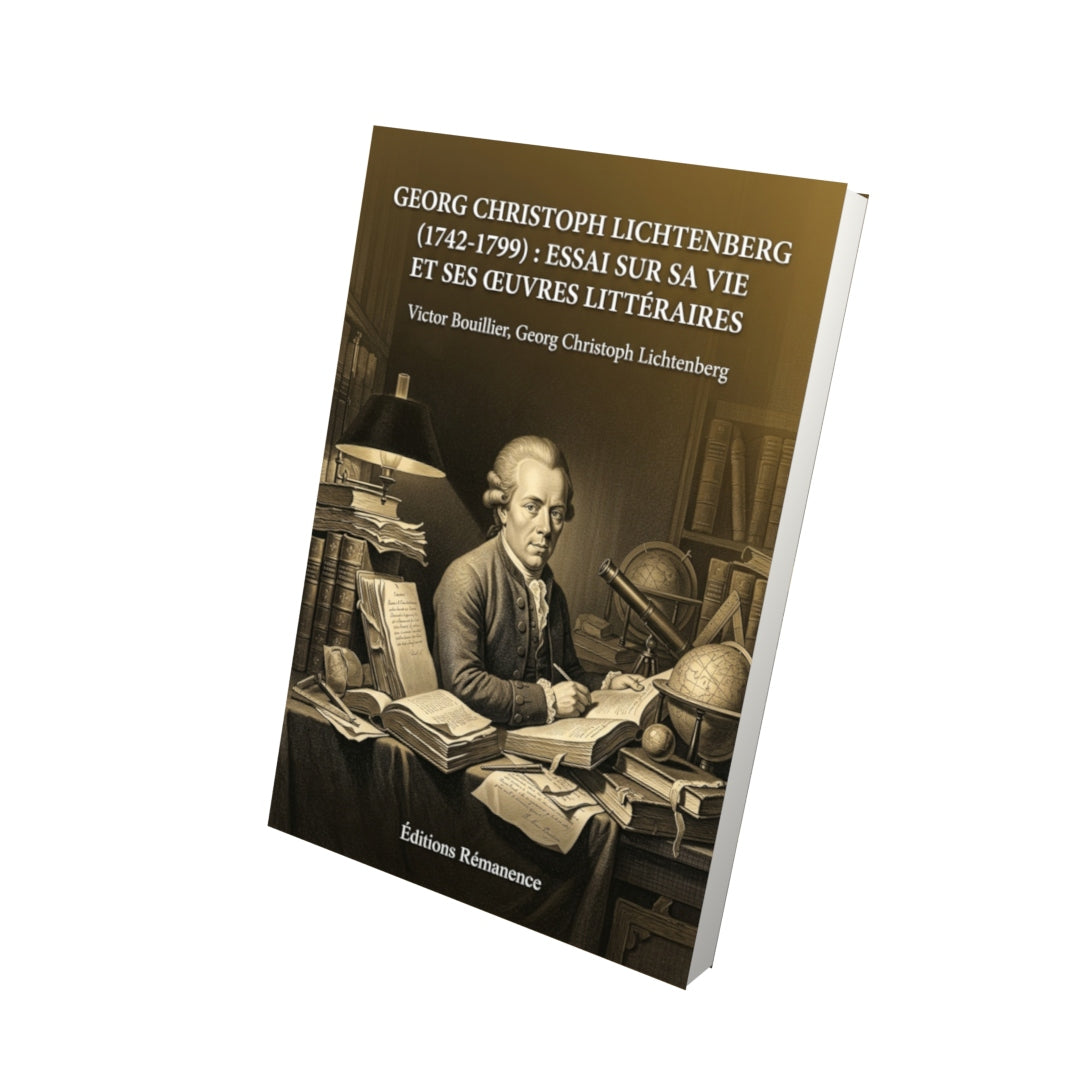 Livre Georg Christoph Lichtenberg (1742-1799) : essai sur sa vie et ses œuvres littéraires par Victor Bouillier, Georg Christoph Lichtenberg - Vue 3D - Editions Remanence