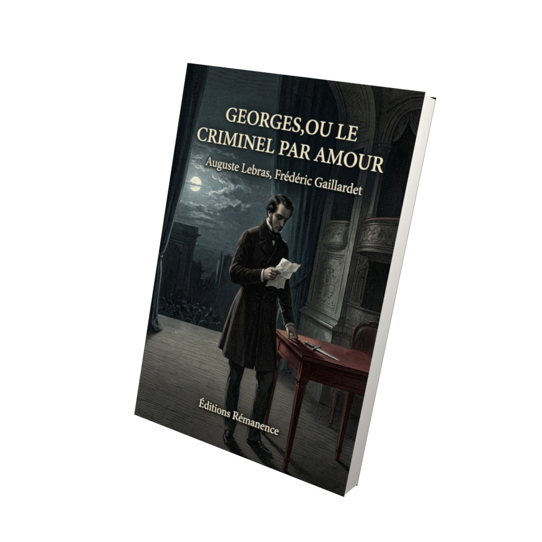 Livre Georges, ou le Criminel par amour par Auguste Lebras, Frédéric Gaillardet - Vue 3D - Editions Remanence