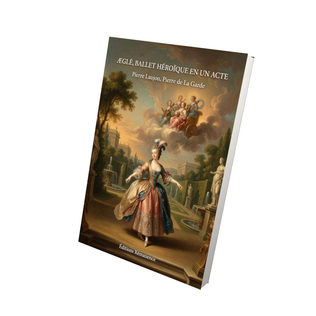 Livre Æglé, ballet héroïque en un acte par Pierre Laujon, Pierre de La Garde - Vue 3D - Editions Remanence