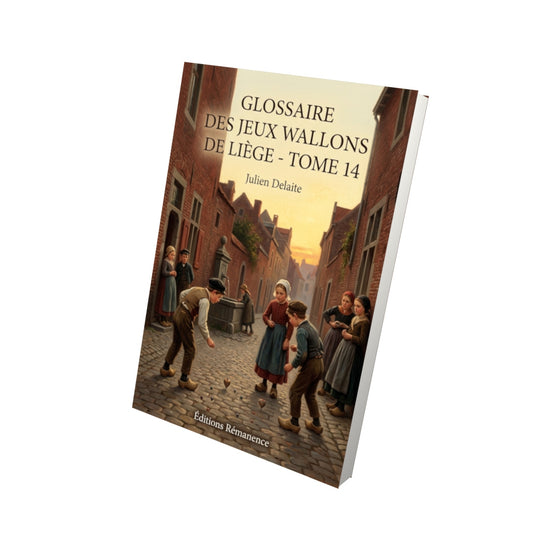 Livre Glossaire des jeux wallons de Liège - Tome 14 par Julien Delaite - Vue 3D - Editions Remanence