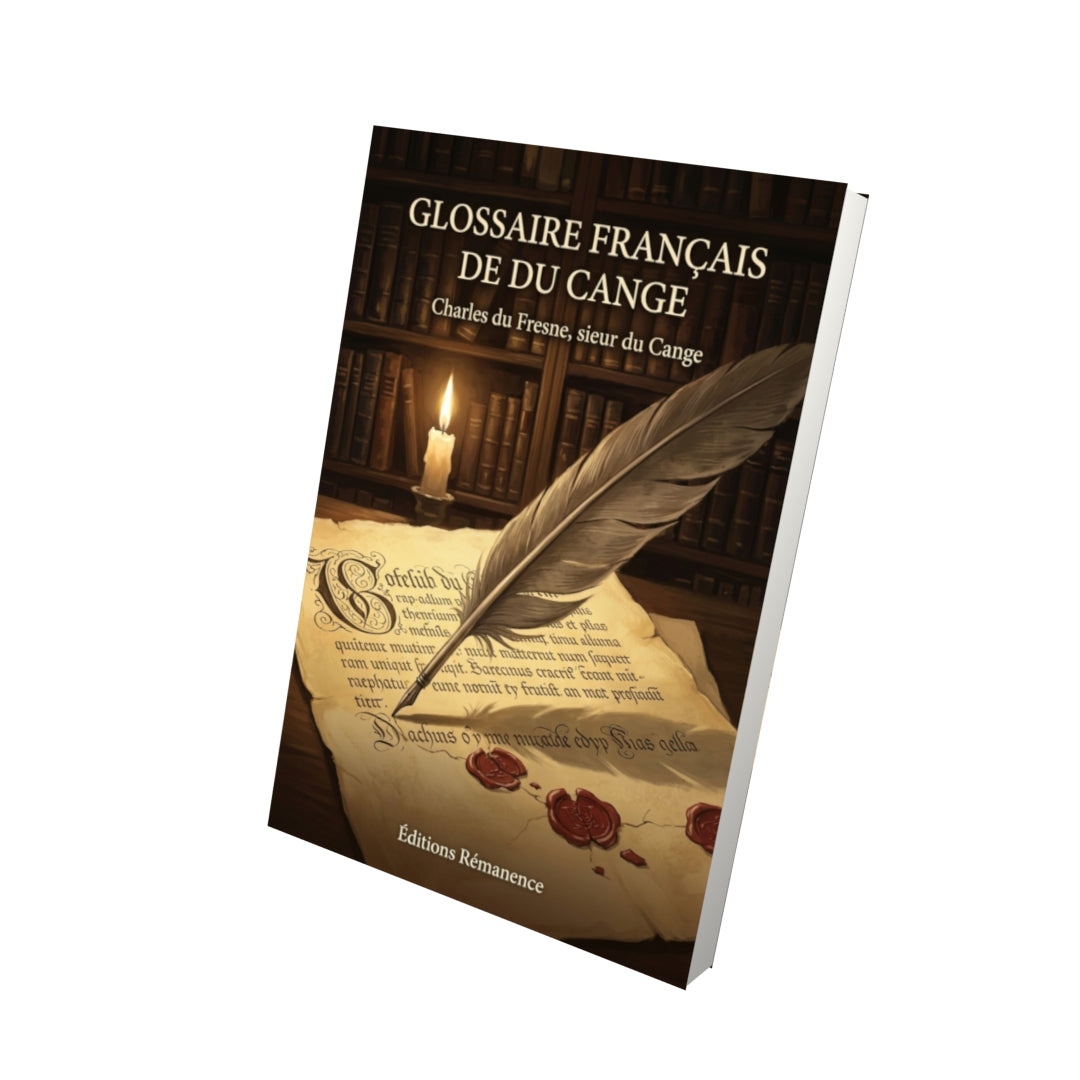 Livre Glossaire français de du Cange par Charles du Fresne, sieur du Cange - Vue 3D - Editions Remanence