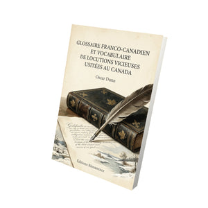 Glossaire franco-canadien et vocabulaire de locutions vicieuses usitées au Canada - Oscar Dunn