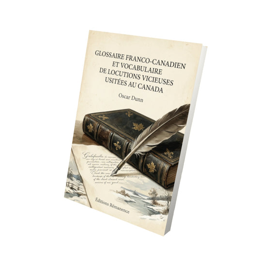 Livre Glossaire franco-canadien et vocabulaire de locutions vicieuses usitées au Canada - Oscar Dunn - Vue 3D - Editions Remanence