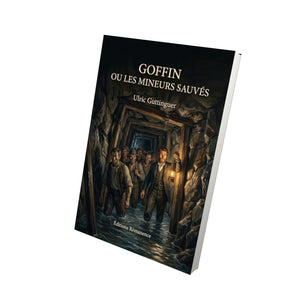 Goffin ou les Mineurs sauvés - Ulric Guttinguer