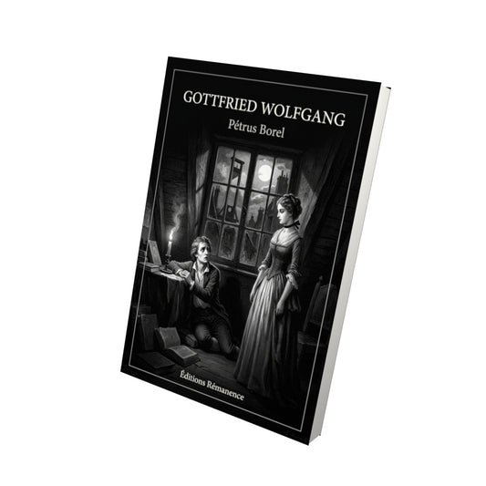 Livre Gottfried Wolfgang par Pétrus Borel - Vue 3D - Editions Remanence