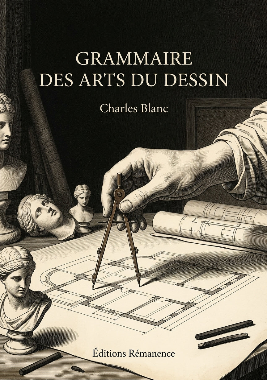 Livre Grammaire des arts du dessin par Charles Blanc - Couverture - Editions Remanence