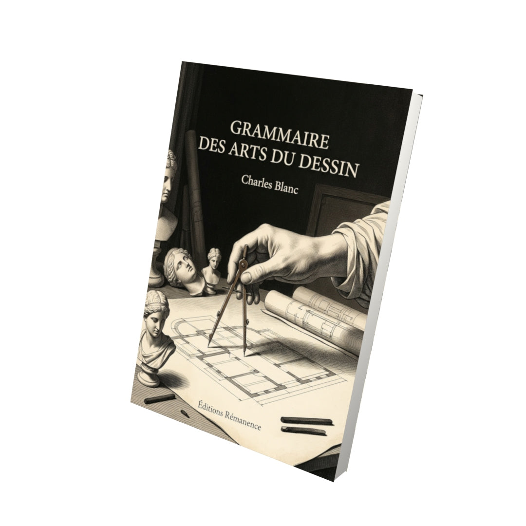 Livre Grammaire des arts du dessin par Charles Blanc - Vue 3D - Editions Remanence