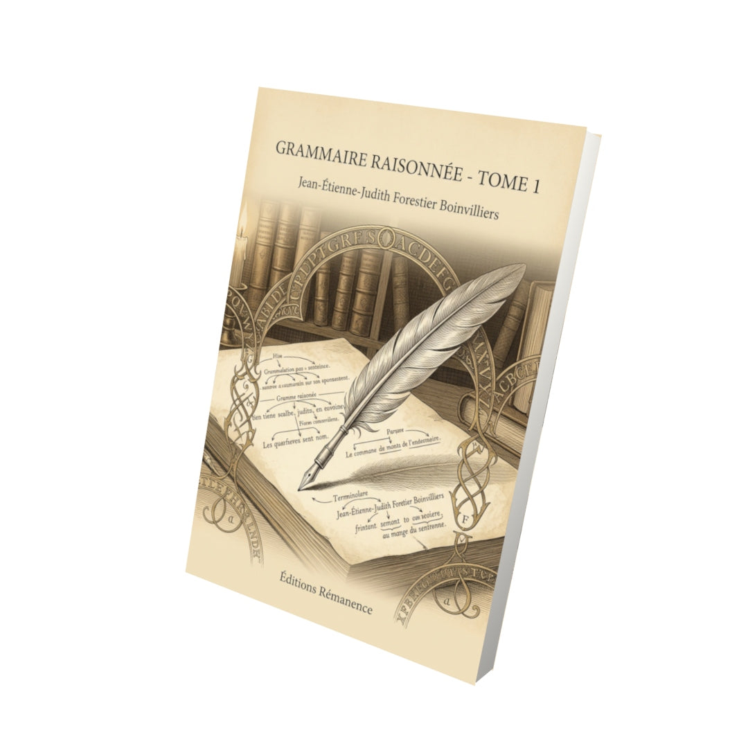 Livre Grammaire raisonnée - Tome 1 par Jean-Étienne-Judith Forestier Boinvilliers - Vue 3D - Editions Remanence
