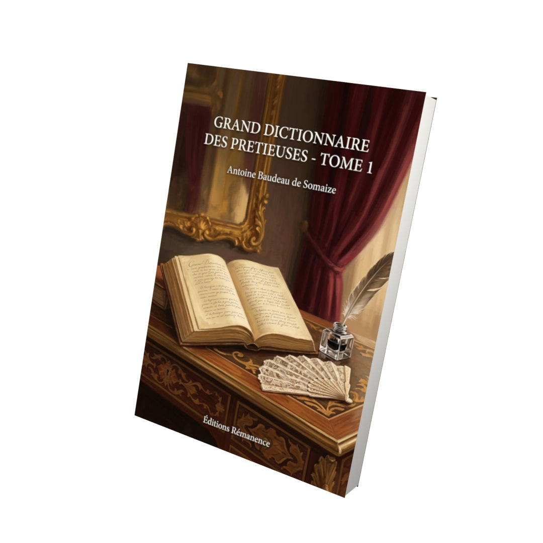 Livre Grand dictionnaire des pretieuses - Tome 1 par Antoine Baudeau de Somaize - Vue 3D - Editions Remanence